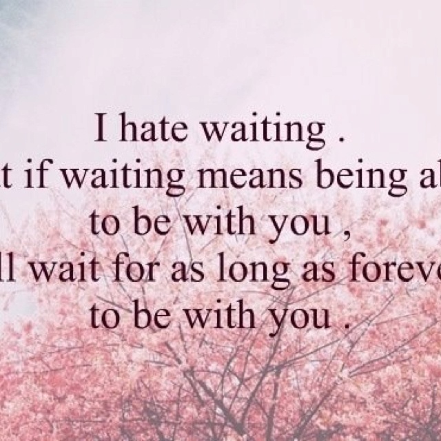 Hate waiting