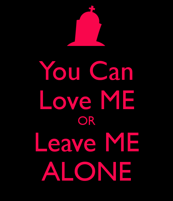 Love me or leave me кавер. Can Love you. Love me or leave me. Leave me Alone аватар. I Love Alone.