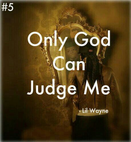 Only God Can Judge Me Quotes Quotesgram