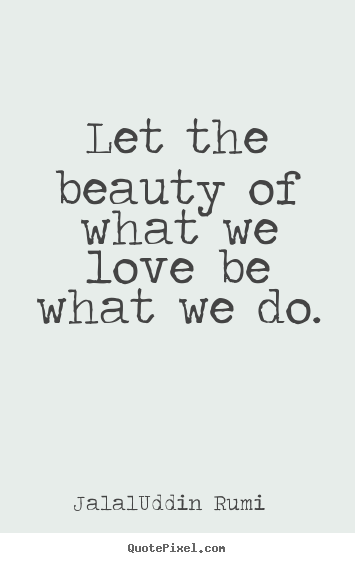 do what you love quotes rumi