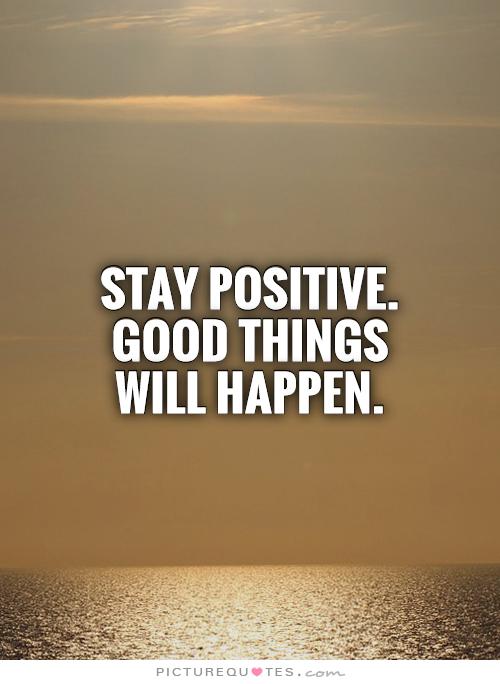 Stay Positive Quotes. QuotesGram
