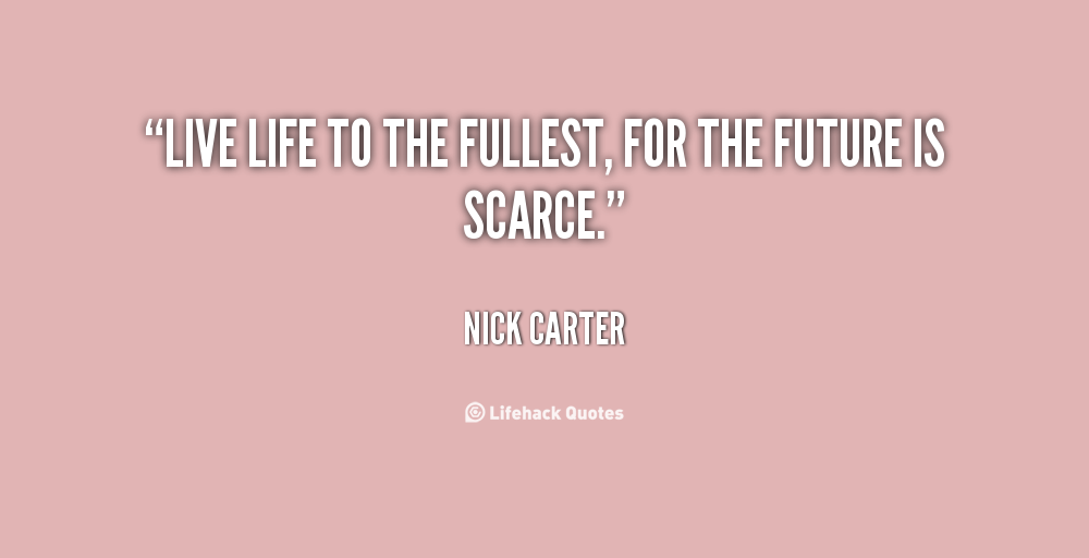 Live Life To The Fullest Quotes. QuotesGram