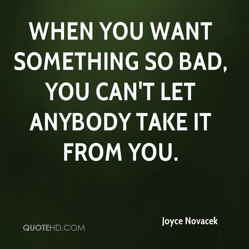 Quotes Wanting Something So Bad Quotesgram Quotes Wanting Something So Bad Quotesgram