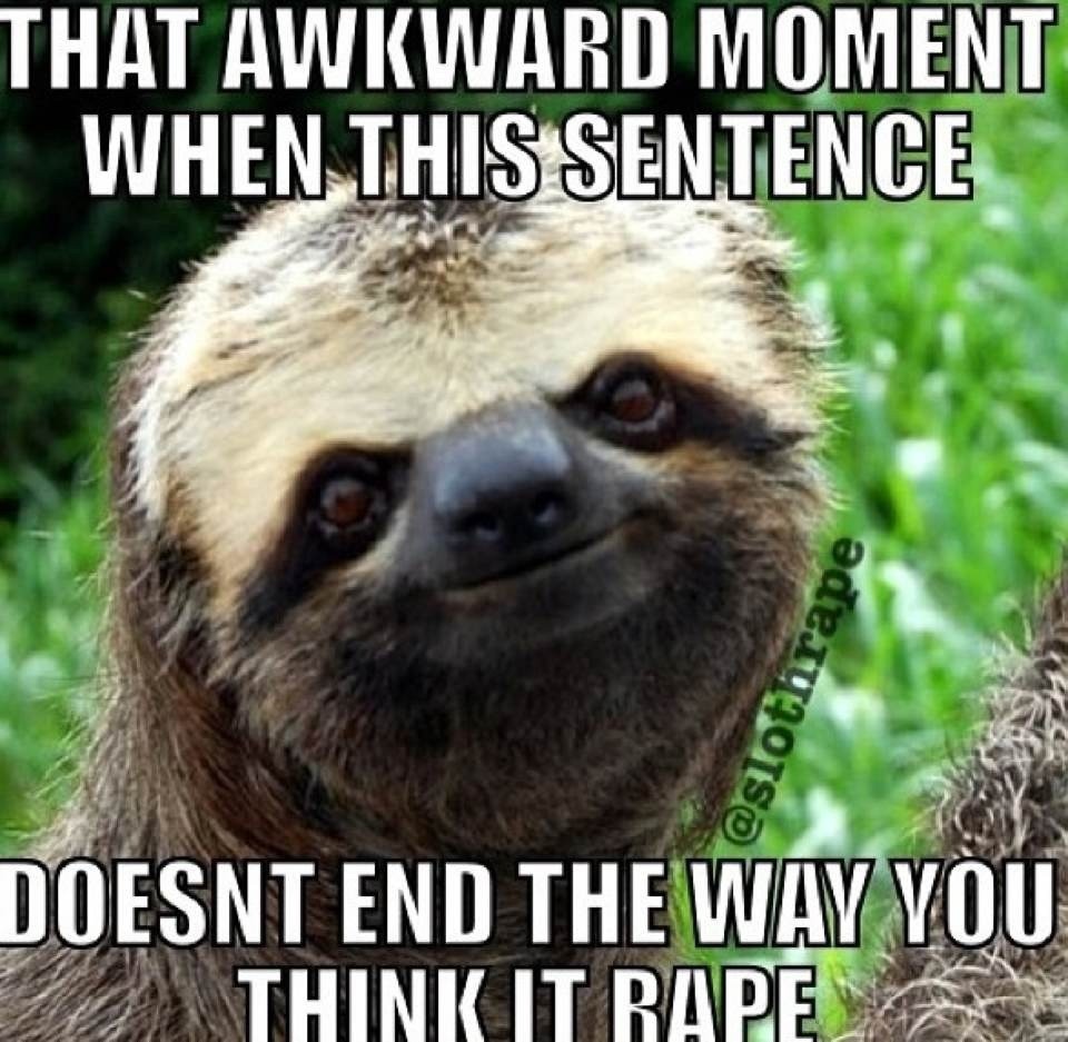 Dirty Sloth Quotes.