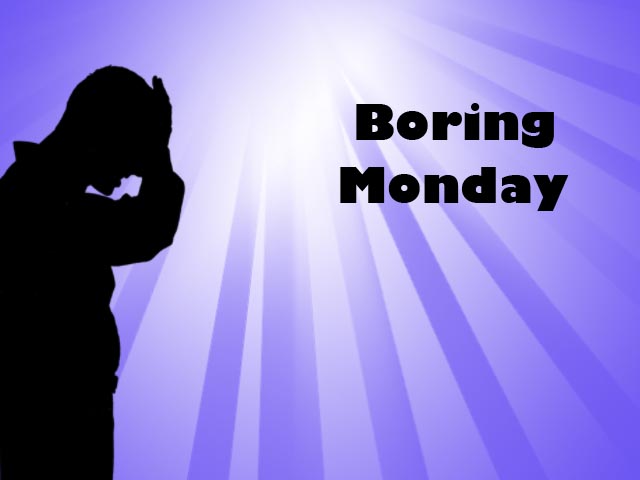 Boring Monday Quotes Quotesgram Boring Monday Quotes Quotesgram