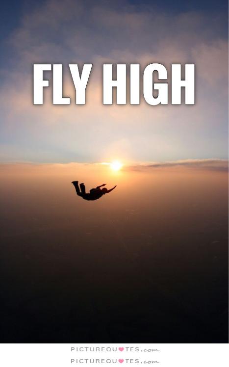 Fly High Quotes. QuotesGram