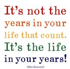 You don't stop laughing when you grow old; you grow old when you stop laughing.