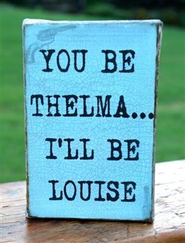 Funny Thelma And Louise Quotes. QuotesGram