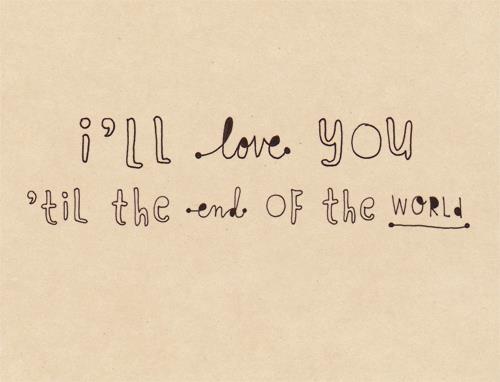 I Love You Until The End Pictures Or Quotes Quotesgram