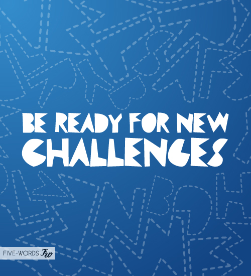 Ready For New Challenges Quotes. QuotesGram