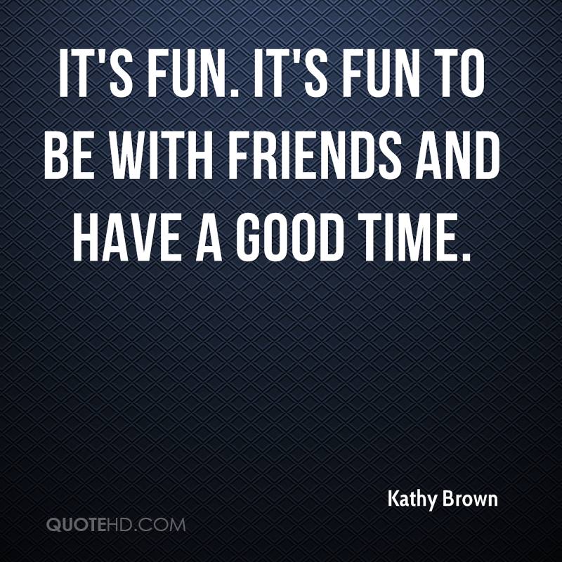 Fun Times With Friends Quotes. QuotesGram