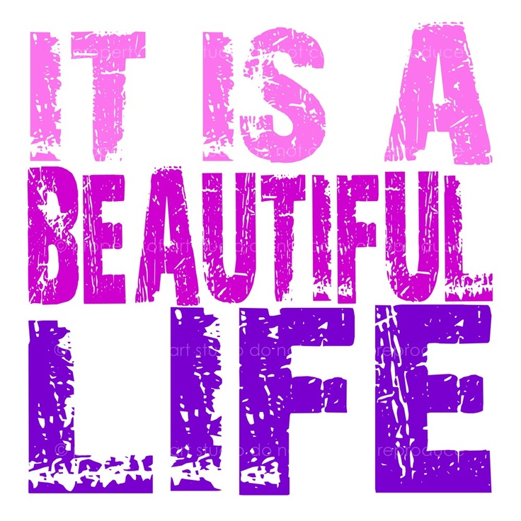 Its A Beautiful Life Quotes Quotesgram
