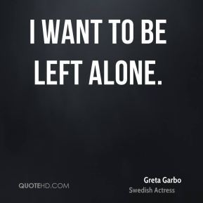 Just Want To Be Alone Quotes Quotesgram Just Want To Be Alone Quotes Quotesgram