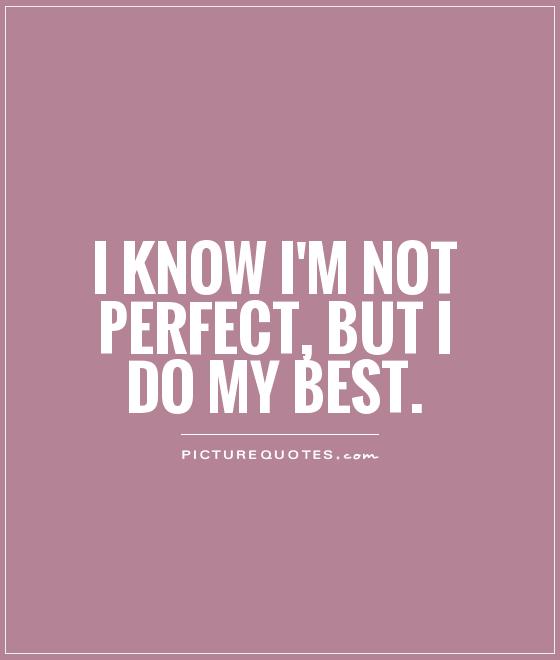 Not Perfect Quotes And Sayings Quotesgram