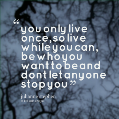 You Only Live Once Quotes. QuotesGram