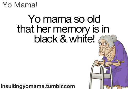 Amazing Quotes About Mama Jokes. QuotesGram Amazing Quotes About Mama Jokes. QuotesGram