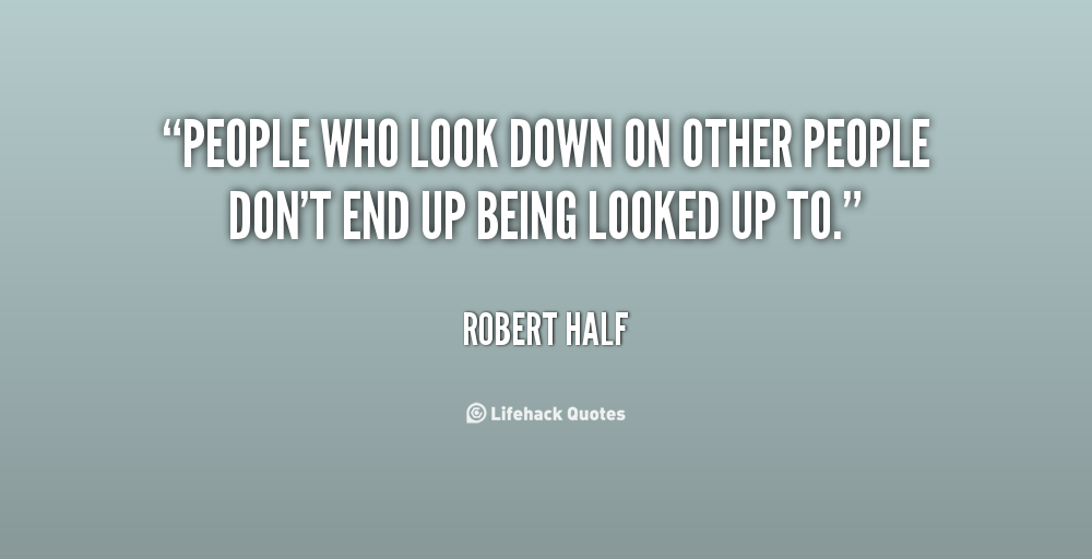 Looking Down On People Quotes. QuotesGram
