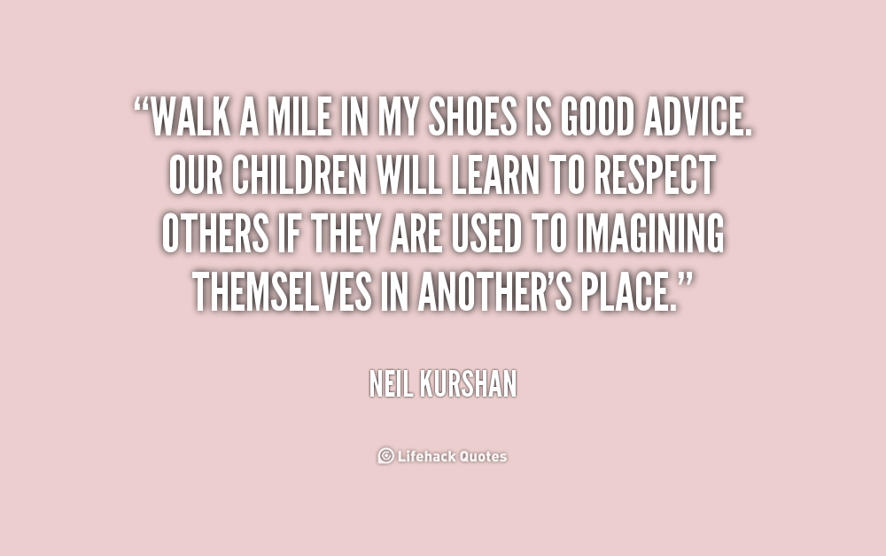 Walking In Others Shoes Quotes. QuotesGram