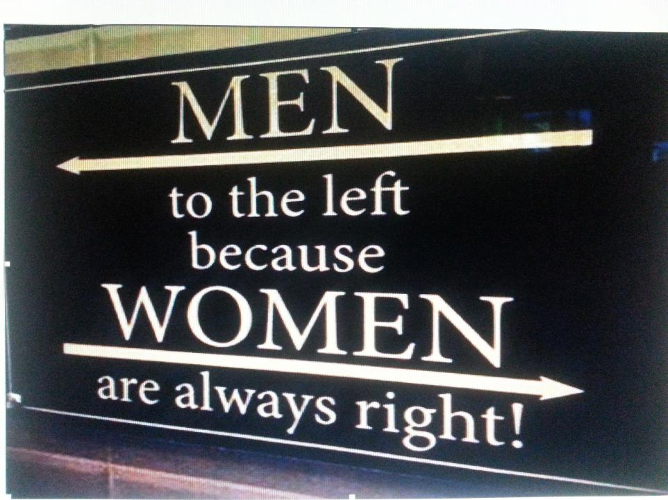 I m always перевод. Men to the left because women are always right. Man to the left because women are always right перевод. Women's always rights. Women are always right.