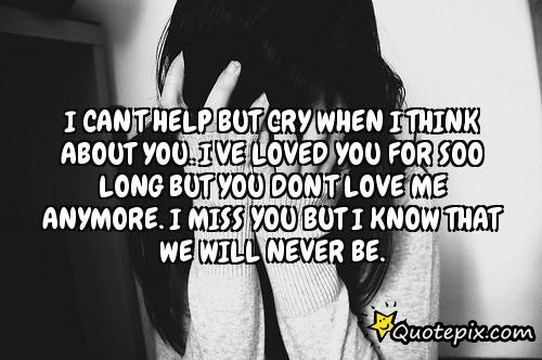 I Dont Love You Anymore Quotes Quotesgram