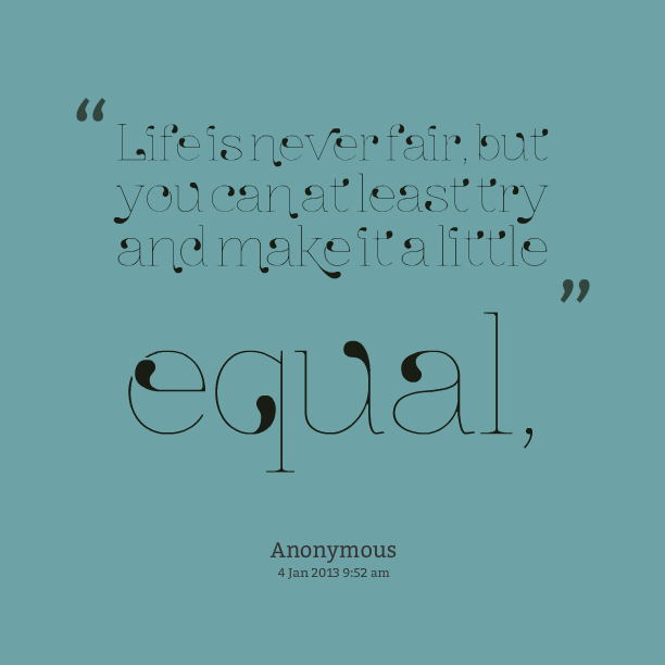 Quotes About Life Being Fair. QuotesGram