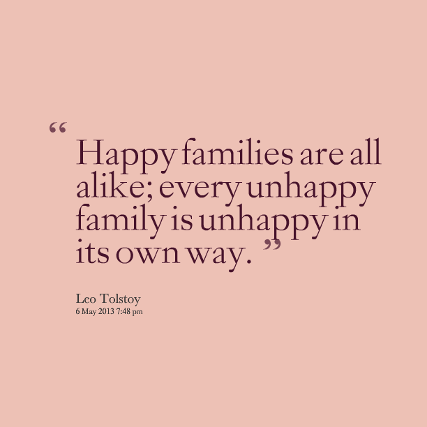 All Happy Families Are Alike Quote Unhappy Family Quotes. Quotesgram