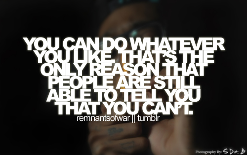 Do Whatever You Want Quotes Quotesgram