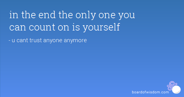 Only Count On Yourself Quotes Quotesgram Only Count On Yourself Quotes Quotesgram