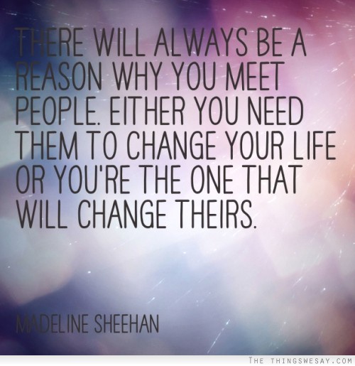 Quotes About Meeting People For A Reason. QuotesGram Quotes About Meeting People For A Reason. QuotesGram