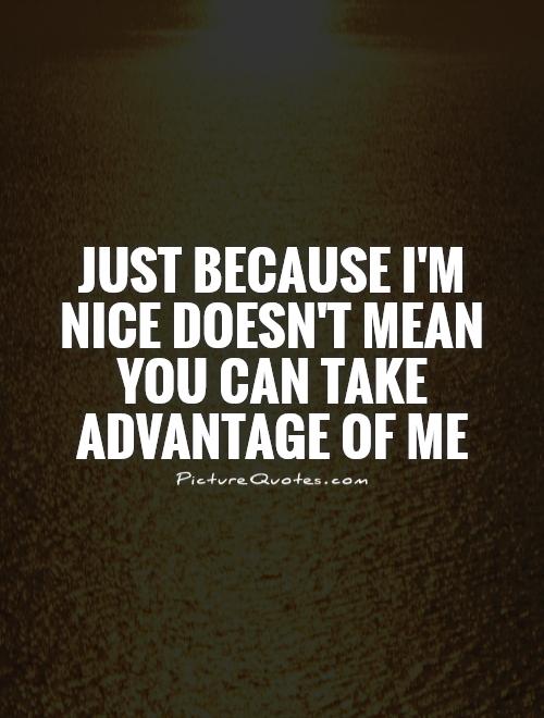 Be Nice To Me Quotes Quotesgram
