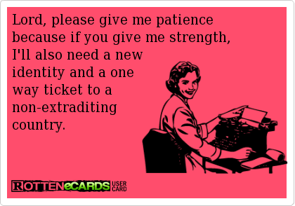 Lord Give Me Patience Quotes. QuotesGram