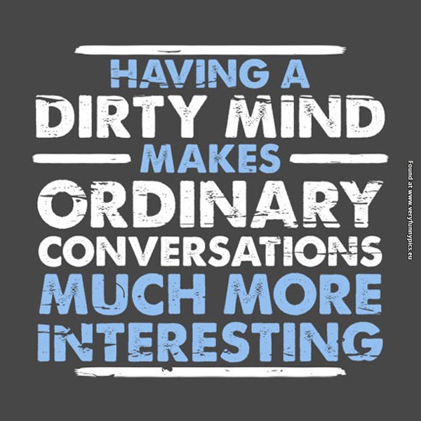 Funny Quotes About Dirty Minds. QuotesGram Funny Quotes About Dirty Minds. QuotesGram
