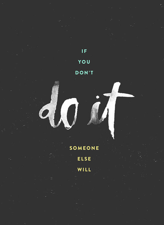 If You Dont Someone Else Will Quotes Quotesgram If You Dont Someone Else Will Quotes Quotesgram