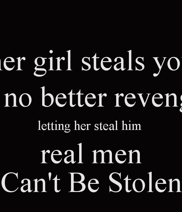 Quotes About Women Stealing Men Quotesgram 