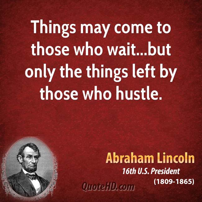 Abraham Lincoln Hustle Quote Hustle Lincoln Quotes. Quotesgram