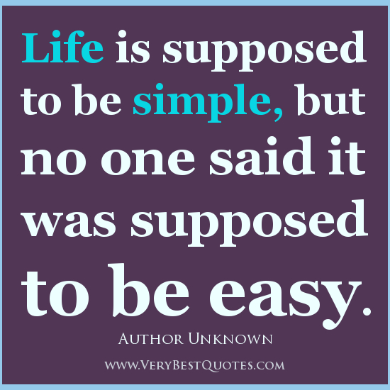 Quotes About Life Not Being Easy - positive quotes