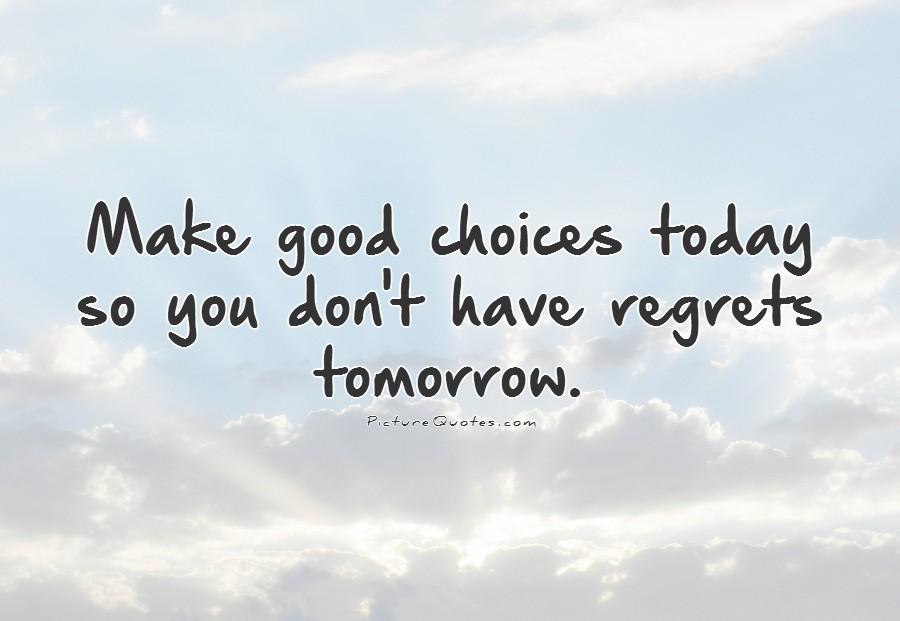 The Choices You Make Today You Made Your Choice Quotes. Quotesgram