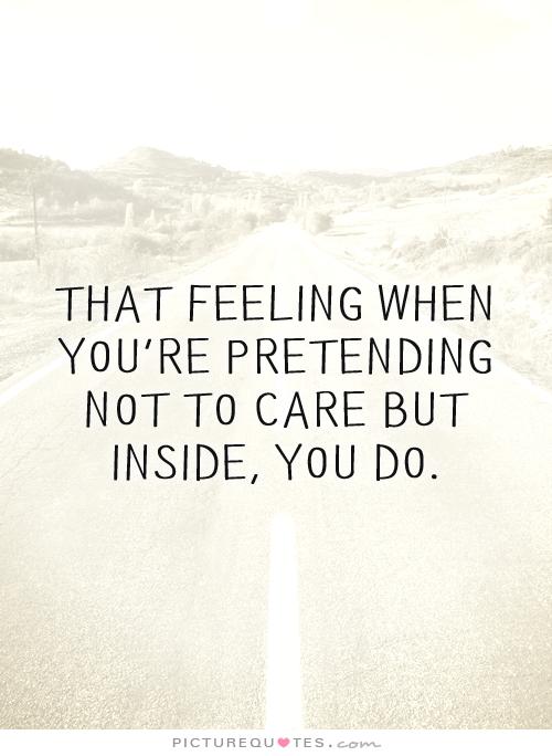 Pretending To Care Quotes. QuotesGram