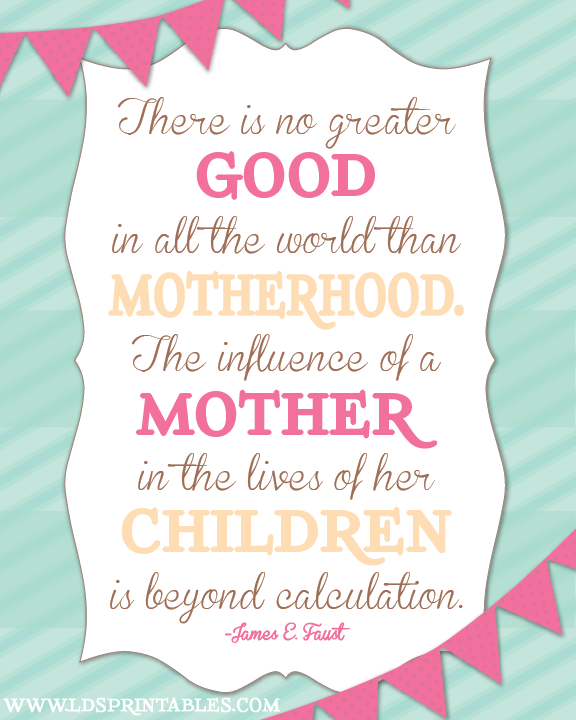 Lds Quotes About Mothers Motherhood Lds Quotes. Quotesgram