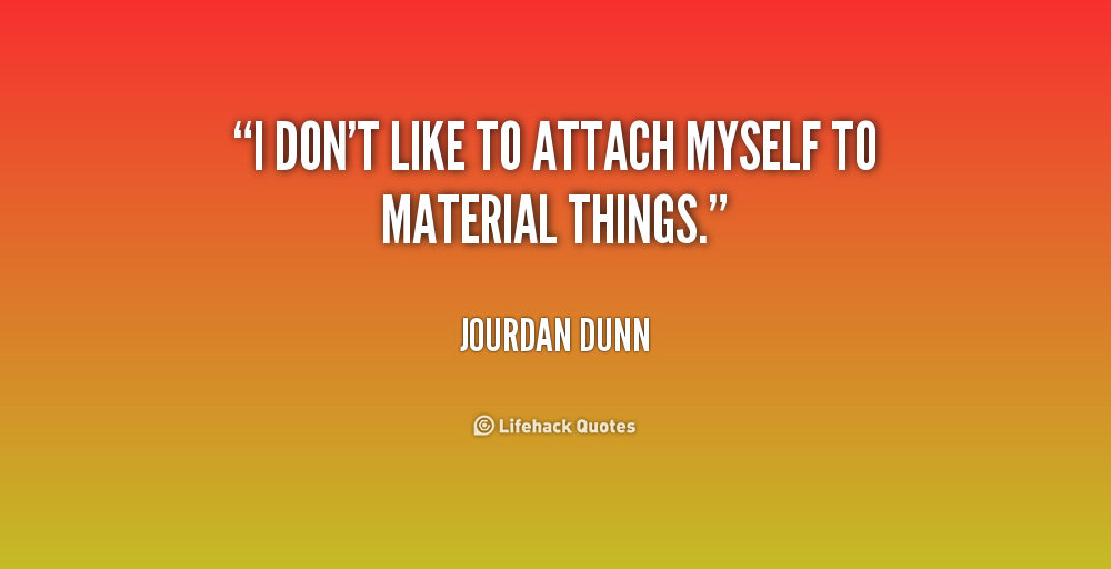 Material Things Dont Matter Quotes. QuotesGram