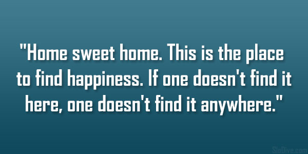 Quotes About Home Sweet Home. QuotesGram