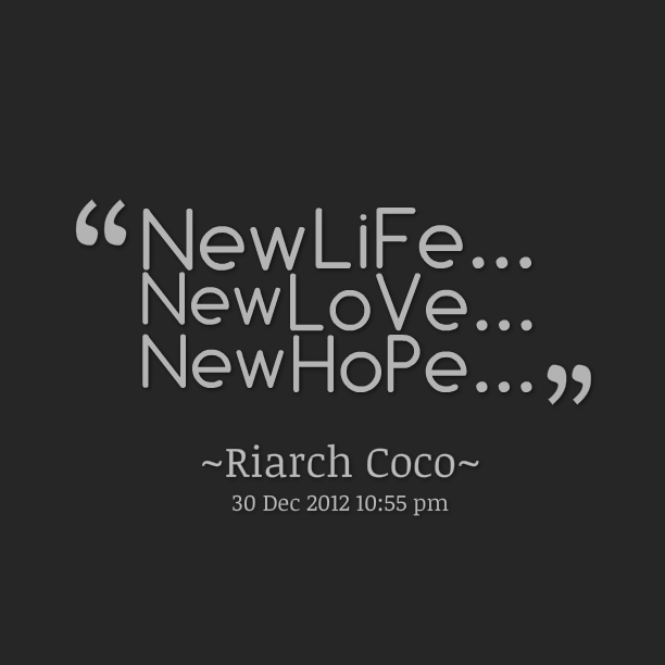 Get new life. Life quotes New Life. New hope quotes. Modern quotes. New Life Love.