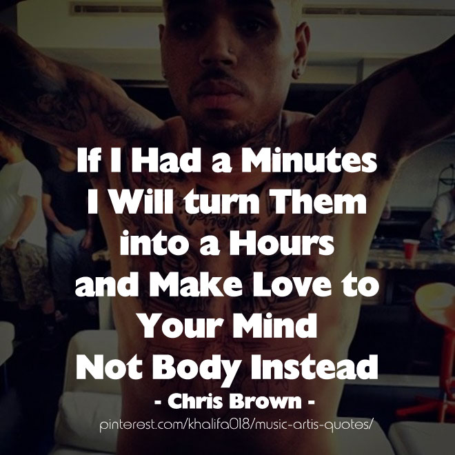 Chris Brown Lyric Quotes Quotesgram Chris brown — american musician born on may 05, 1989, christopher maurice chris brown is an american recording artist, dancer and actor. chris brown lyric quotes quotesgram