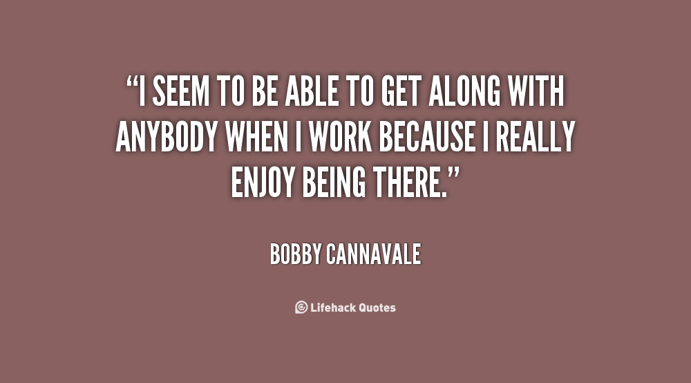 Getting Along At Work Quotes. QuotesGram