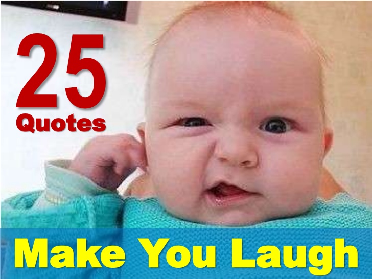 Quotes That Will Make You Laugh So Hard Quotesgram