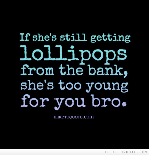 Jersey Shore She's Too Young For You Bro Quotes Shes Too Young Quotes. QuotesGram