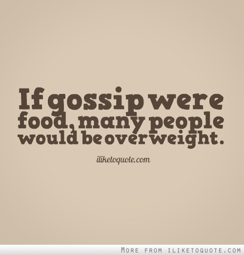 I Hate Gossip Quotes Quotesgram