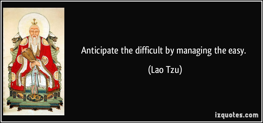 Anticipate The Difficult By Managing The Easy Anticipate Quotes. QuotesGram