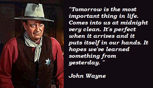 Wall Quote JOHN WAYNE the We must always look to the future Tomorrow