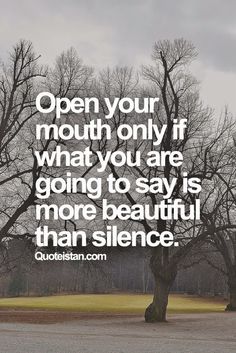 Dont Open Your Mouth Quotes Quotesgram